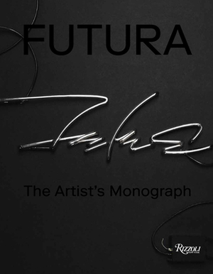 Futura: The Artist's Monograph by Futura