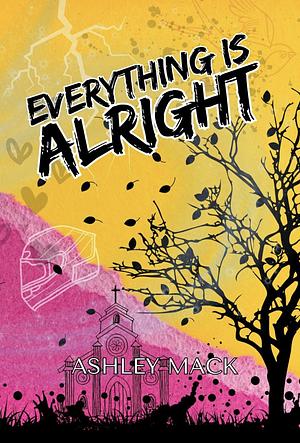 Everything is Alright by Ashley Mack