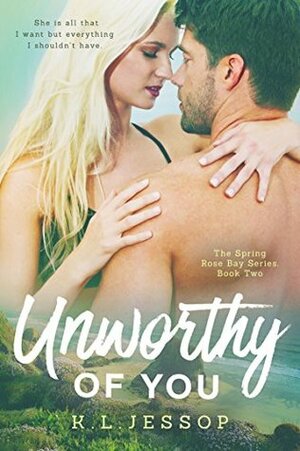 Unworthy Of You by K.L. Jessop