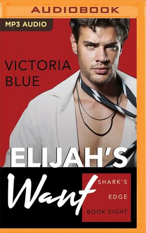 Elijah's Want by Victoria Blue