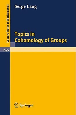 Topics in Cohomology of Groups by Serge Lang