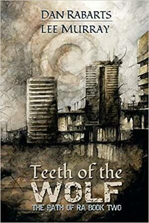 Teeth of the Wolf by Dan Rabarts, Lee Murray