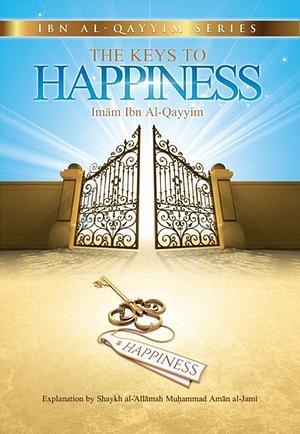 The Keys to Happiness  by Ibn Al-Qayyim