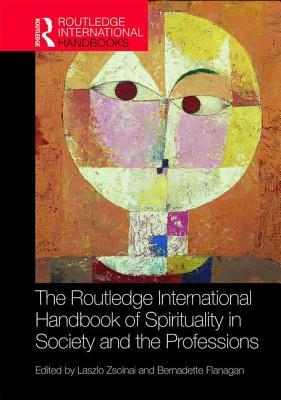 The Routledge International Handbook of Spirituality in Society and the Professions by 