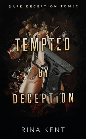 Tempted by deception by Rina Kent, Rina Kent