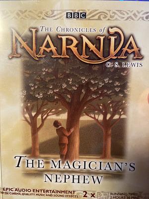 The Chronicals of Narnia: The Magician's Nephew (BBC Audio Dramatisation) by C.S. Lewis