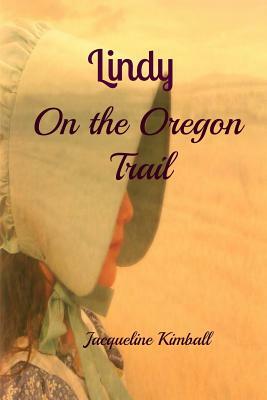 Lindy On the Oregon Trail by Jacqueline Kimball