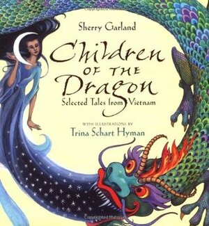 Children of the Dragon: Selected Tales from Vietnam by Trina Schart Hyman, Sherry Garland