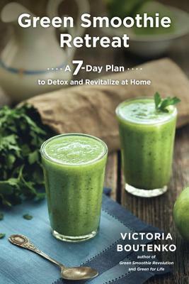 Green Smoothie Retreat: The Seven-Day Green Smoothie Challenge by Victoria Boutenko