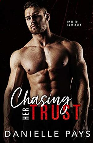 Chasing Her Trust by Danielle Pays