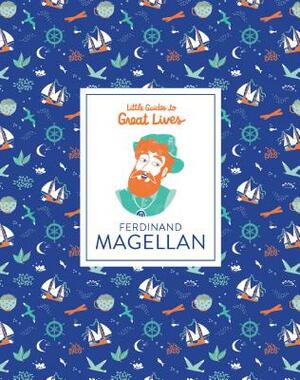 Little Guides to Great Lives: Ferdinand Magellan by Isabel Thomas