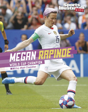 Megan Rapinoe: World Cup Champion by Matt Chandler