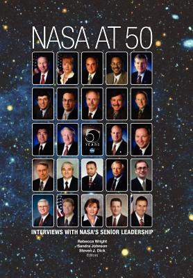 NASA at 50: Interviews with Nasa's Senior Leadership by NASA