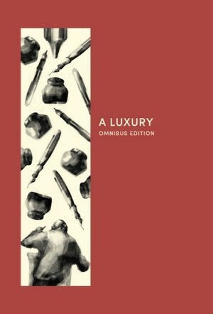 A Luxury: Omnibus Edition by Christine Chia, Cheryl Julia Lee, Joshua Ip