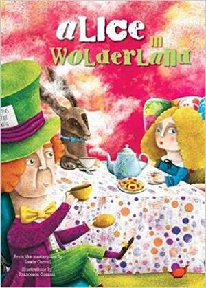 Alice's in Wonderland: From A Story by Lewis Carroll by Lewis Carroll, Francesca Cosanti