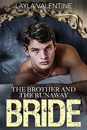 The Brother And The Runaway Bride by Layla Valentine