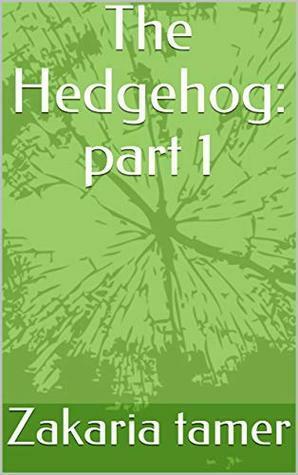 The Hedgehog: part 1 by Zakaria Tamer, Brian O'Rourke