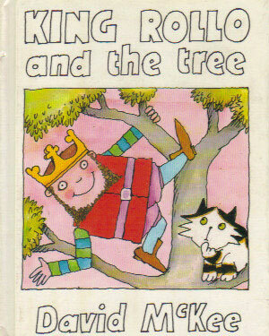 King Rollo and the Tree by David McKee