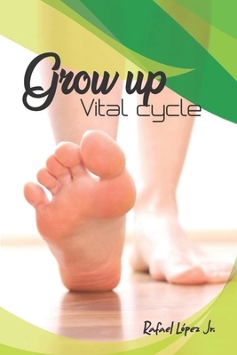 Grow Up: Vital Cycle by Rafael Lopez