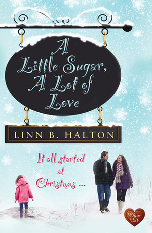 A Little Sugar, A Lot of Love by Linn B. Halton
