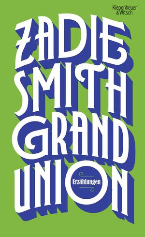Grand Union: Erzählungen by Zadie Smith