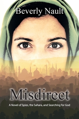 Misdirect: A Novel of Spies, the Sahara, and Searching for God by Beverly Nault