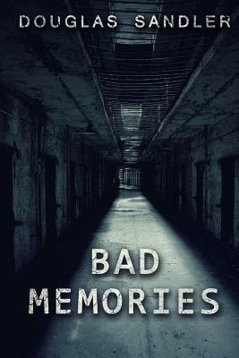 Bad Memories by Douglas Sandler