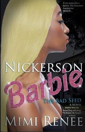 Nickerson Barbie: The Bad Seed by Mimi Renee, Mimi Renee