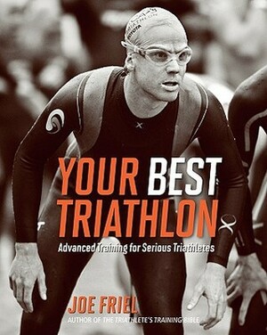 Your Best Triathlon by Joe Friel