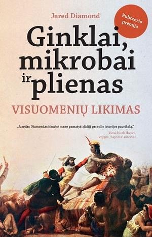 Ginklai, mikrobai ir plienas: visuomenių likimas by Jared Diamond