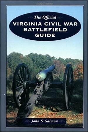 The Official Virginia Civil War Battlefield Guide by John S. Salmon