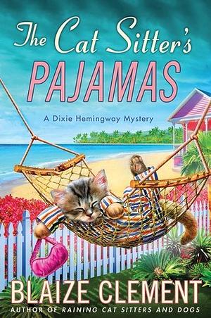 The Cat Sitter's Pajamas by Blaize Clement