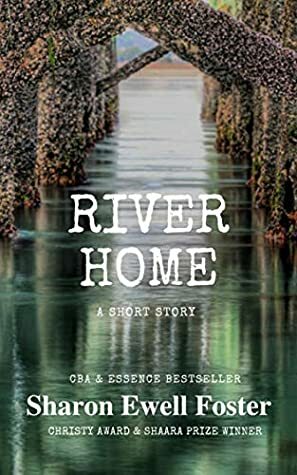 River Home: A Short Story by Sharon Ewell Foster