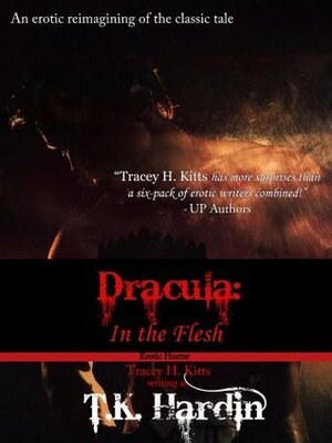 Dracula: In the Flesh by T.K. Hardin, Tracey H. Kitts