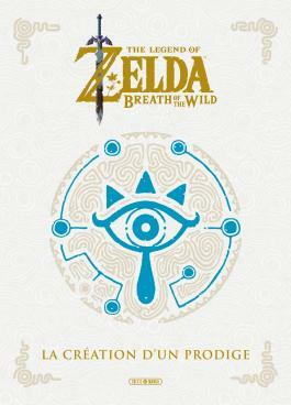 The Legend of Zelda - Breath of the Wild: La Création d'un Prodige by Nintendo