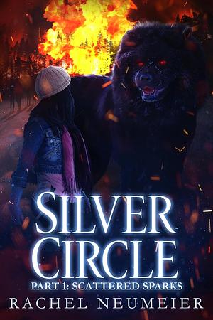 Silver Circle: Scattered Sparks by Rachel Neumeier