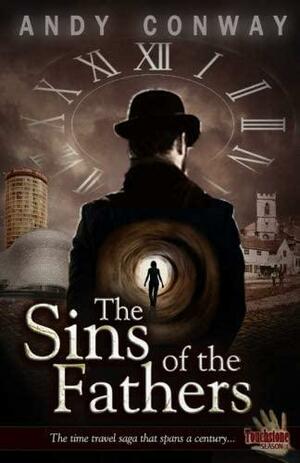 The Sins of the Fathers: The Time Travel Saga That Spans a Century... by Andy Conway