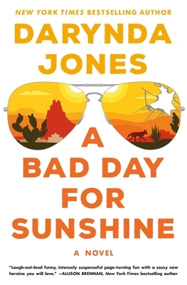 A Bad Day for Sunshine by Darynda Jones