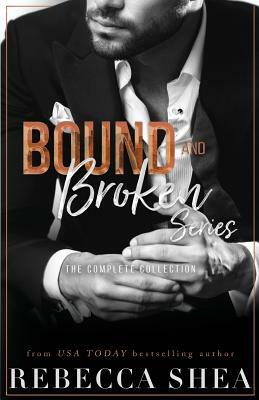 Bound and Broken Series: The Complete Collection by Rebecca Shea