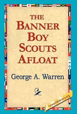 The Banner Boy Scouts Afloat by George A. Warren