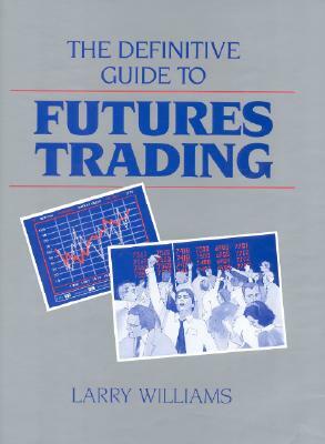 The Definitive Guide to Futures Trading, Volume I: Volume I by Larry Williams