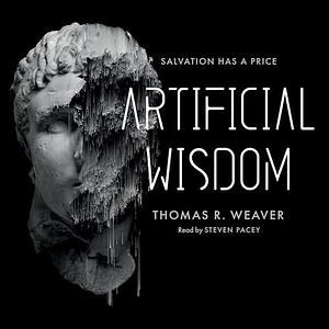 Artificial Wisdom by Thomas R. Weaver