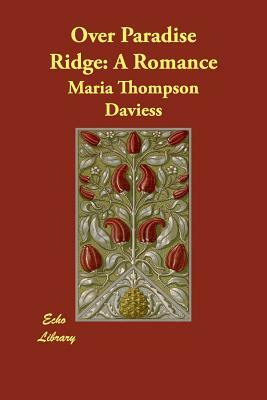 Over Paradise Ridge: A Romance by Maria Thompson Daviess