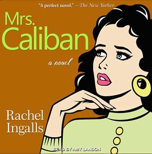 Mrs. Caliban by Rachel Ingalls