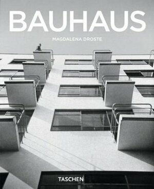 The Bauhaus: 1919-1933: Reform and Avant-Garde by Magdalena Droste, Peter Gossel