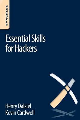 Essential Skills for Hackers by Kevin Cardwell, Henry Dalziel