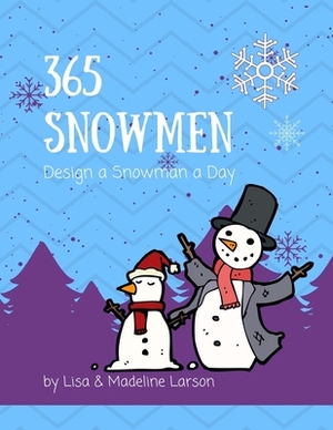 365 Snowmen Design a Snowman a Day by Madeline Larson, Lisa Larson