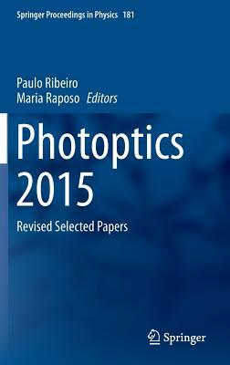Photoptics 2015: Revised Selected Papers by 