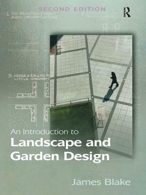 An Introduction to Landscape and Garden Design by James Blake