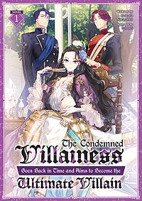The Condemned Villainess Goes Back in Time and Aims to Become the Ultimate Villain (Light Novel) Vol. 1 by Bakufu Narayama